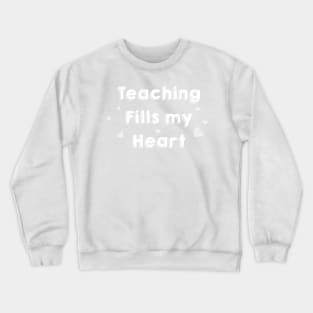 Teaching Fills my Heart Crewneck Sweatshirt